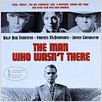 The Man Who Wasn't There : poster