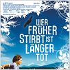 Wer früher stirbt, ist länger tot : poster