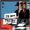 I'm Not There : poster Cate Blanchett, Christian Bale, Heath Ledger, Richard Gere, Todd Haynes