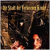 Die Stadt der verlorenen Kinder : poster