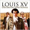 Louis XV - Der Abstieg eines Königs : poster