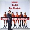 Ganz oder gar nicht : poster