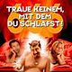 666 - Trau keinem mit dem du schläfst