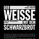 Der Weiße mit dem Schwarzbrot