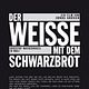 Der Weiße mit dem Schwarzbrot