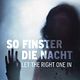 So finster die Nacht