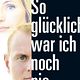 So glücklich war ich noch nie