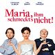 Maria, ihm schmeckt's nicht