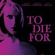 To Die For