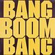 Bang Boom Bang