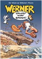Werner - Gekotzt wird später!