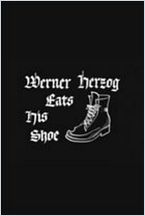 Werner Herzog Eats His Shoe