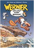 Werner - Gekotzt wird später!