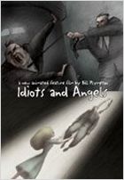 Idiots and Angels