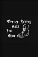 Werner Herzog Eats His Shoe